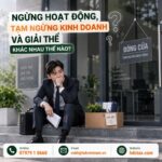 Ngừng hoạt động, tạm ngừng kinh doanh và giải thể khác nhau thế nào?